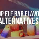 Best Elf Bar Flavor Alternatives